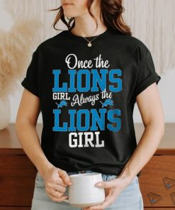Once The Lions Girl Always The Lions Girl Detroit Lions Shirt