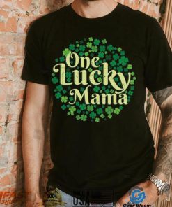 One Lucky Mama Funny St Patrick’s Day T shirt