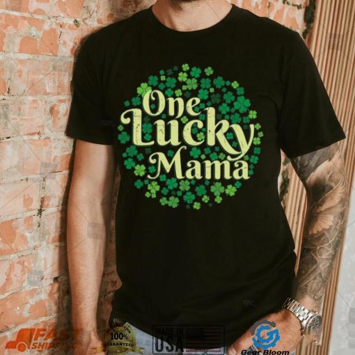 One Lucky Mama Funny St Patrick’s Day T shirt