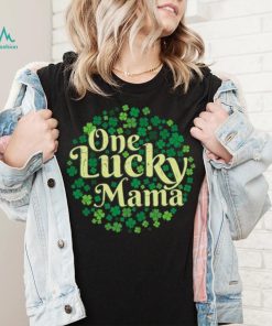 One Lucky Mama Funny St Patrick’s Day T shirt