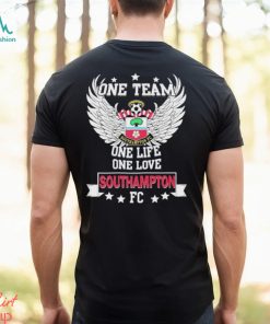 One Team one life one love Southampton FC Shirt