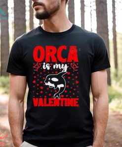 Orca Is My Valentine Love Hearts Orca Valentines Day Shirt, hoodie, sweater, long sleeve and tank top Orca Is My Valentine Love Hearts Orca Valentines Day Shirt