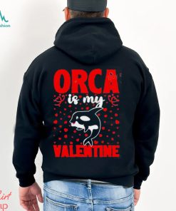 Orca Is My Valentine Love Hearts Orca Valentines Day Shirt, hoodie, sweater, long sleeve and tank top Orca Is My Valentine Love Hearts Orca Valentines Day Shirt
