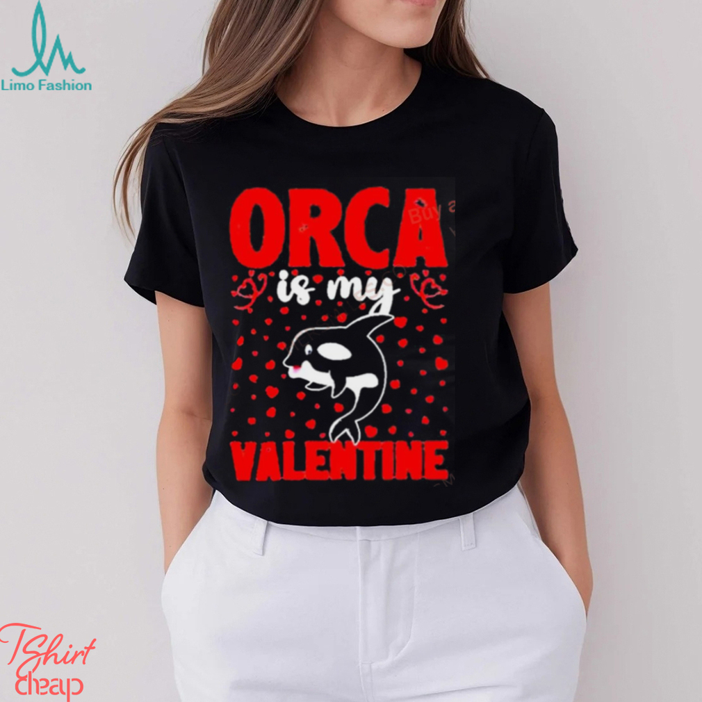 Orca Is My Valentine Love Hearts Orca Valentines Day Shirt Orca Is My Valentine Love Hearts Orca Valentines Day Shirt