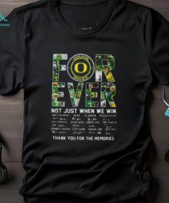 Oregon Ducks Forever Not Just When We Win Thank You For The Memories T shirt
