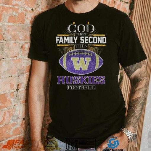 Original 2024 Cross God First Family Second Then Washington Huskies Football Shirt