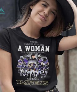Original 2024 Never Underestimate A Woman Who Understands Football And Loves Baltimore Ravens Signatures Shirt