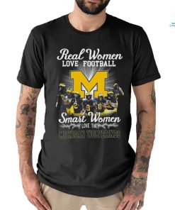 Original 2024 Real Women Love Football Smart Women Love The Michigan Wolverines Signatures Unsiex T Shirt