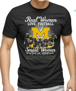 Original 2024 Real Women Love Football Smart Women Love The Michigan Wolverines Signatures Unsiex T Shirt