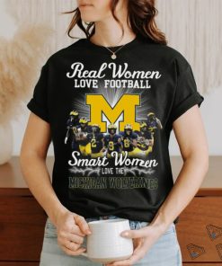 Original 2024 Real Women Love Football Smart Women Love The Michigan Wolverines Signatures Unsiex T Shirt