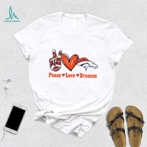 Peace love Broncos shirt