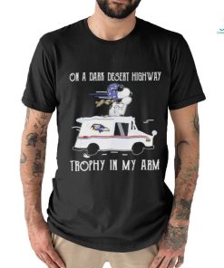 Peanuts Snoopy Baltimore Ravens On A Dark Desert Highway Trophy In My Arm Shirt