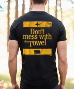 Pittsburgh Don’t Mess With The Towel Shirt