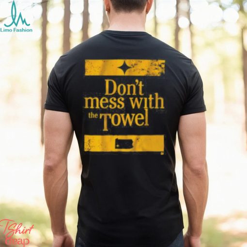Pittsburgh Don’t Mess With The Towel Shirt