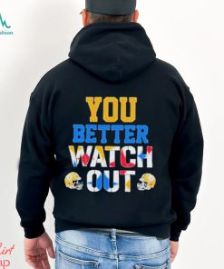 Pittsburgh Steelers Better Watch Out Helmet Shirt