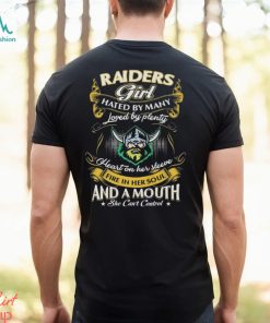 Raiders Girl Hated By Many Loved By Plenty Heart On Her Sleeve Fire In Her Soul And A Mouth She Can’t Control Shirt