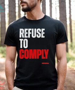 Refuse To Comply Shirt