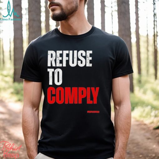 Refuse To Comply Shirt