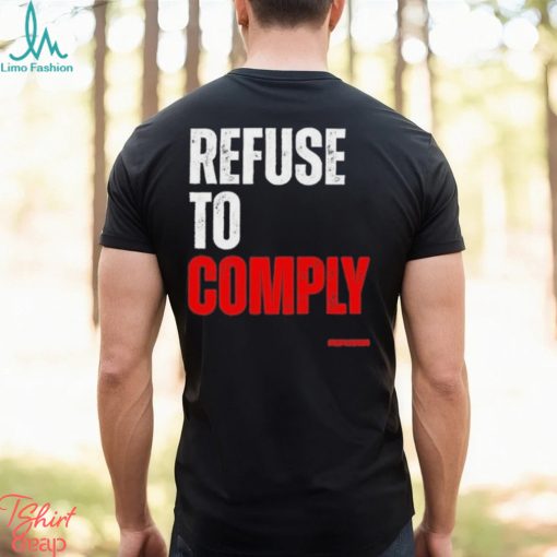 Refuse To Comply Shirt