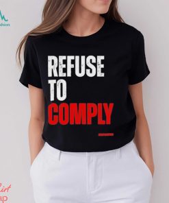 Refuse To Comply Shirt