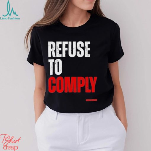 Refuse To Comply Shirt