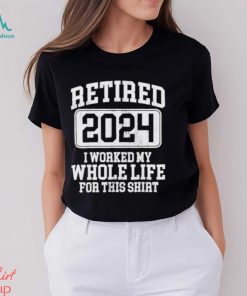 Retired 2024 Retirement Men Women Humor 2024 Shirt