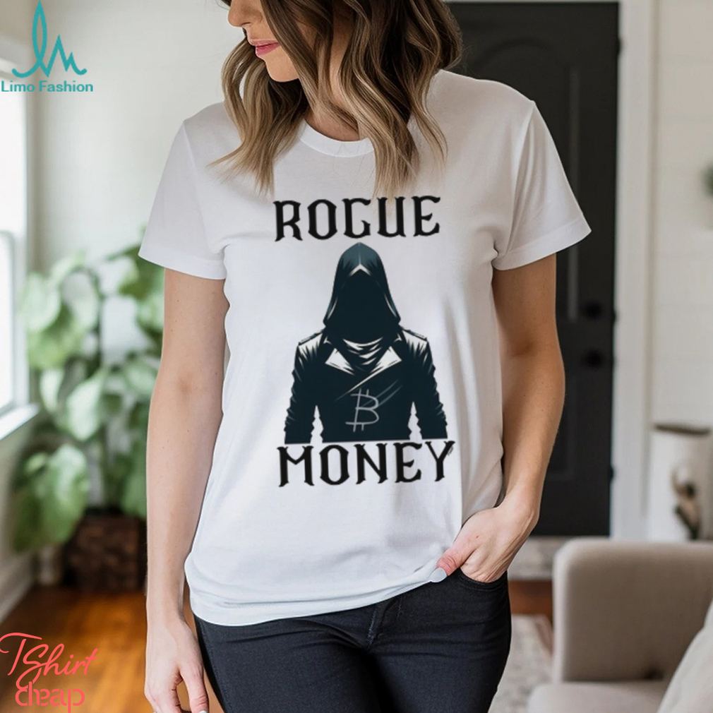 Rogue Money Bitcoin T Shirt Rogue Money Bitcoin T Shirt