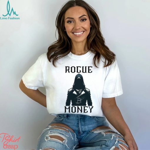 Rogue Money Bitcoin T Shirt