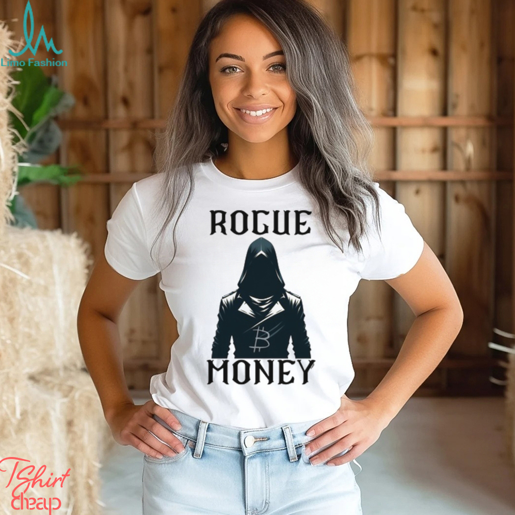 Rogue Money Bitcoin T Shirt Rogue Money Bitcoin T Shirt