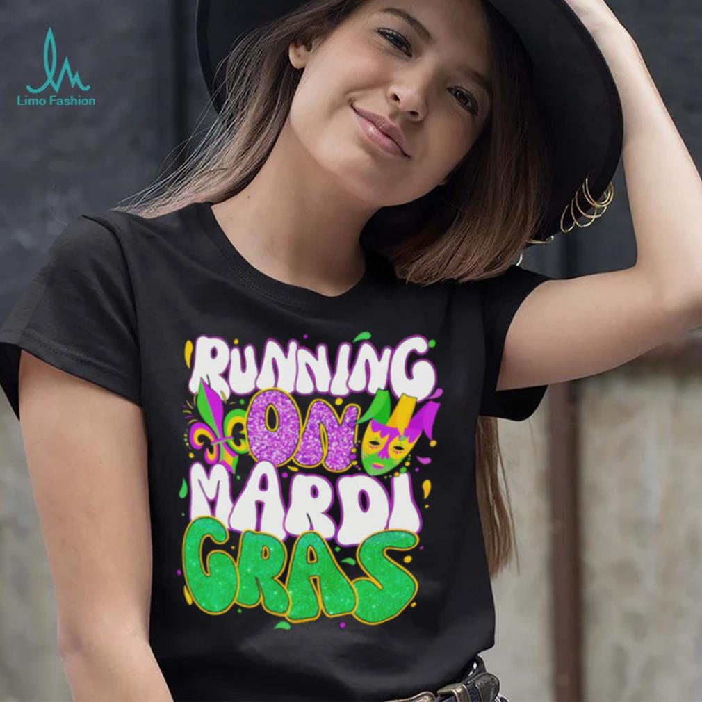 Running on Mardi Gras shirt Running on Mardi Gras shirt