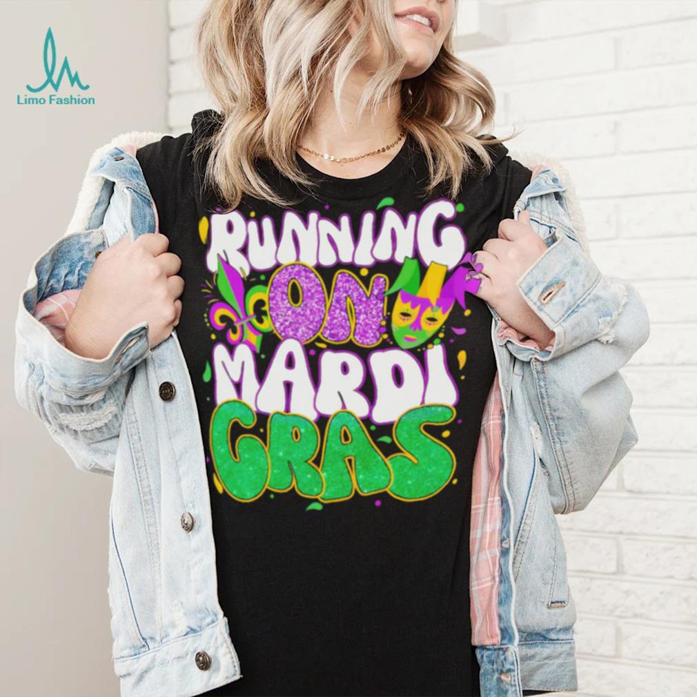 Running on Mardi Gras shirt Running on Mardi Gras shirt