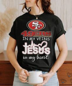 San Francisco 49ers In My Veins Jesus In My Heart Super Bowl LVIII Shirt