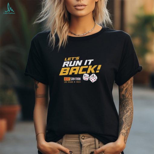 San Francisco 49ers Let’s run it back Beat Las Vegas 2024 shirt