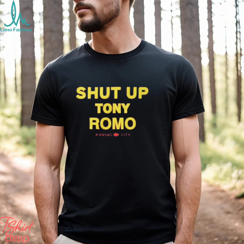Shut Up Tony Romo Kansas City Shirt Shut Up Tony Romo Kansas City Shirt