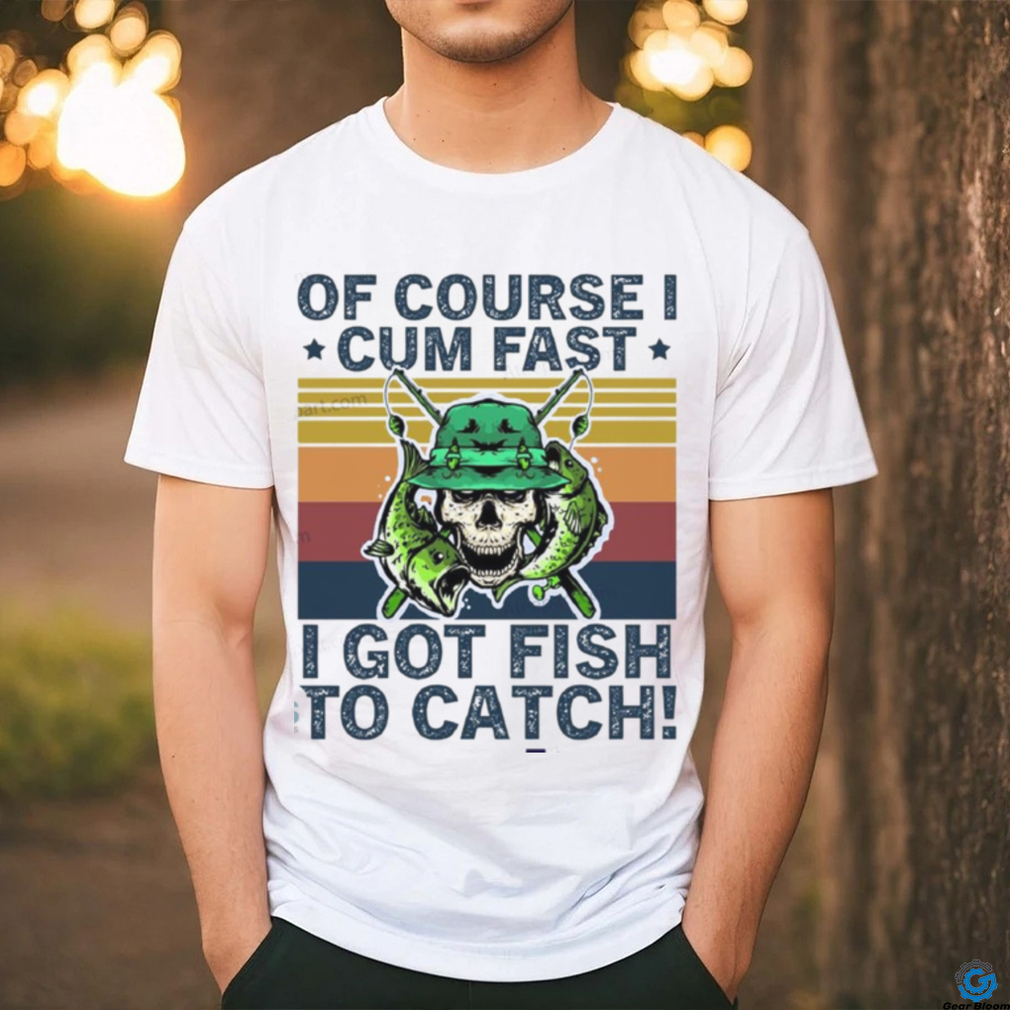 Of course i cum fast i got fish to catch Funny Fishing Best