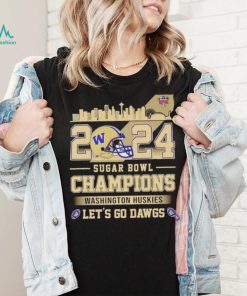 Skyline Washington Huskies 2024 Sugar Bowl Champions let’s go Dawgs shirt