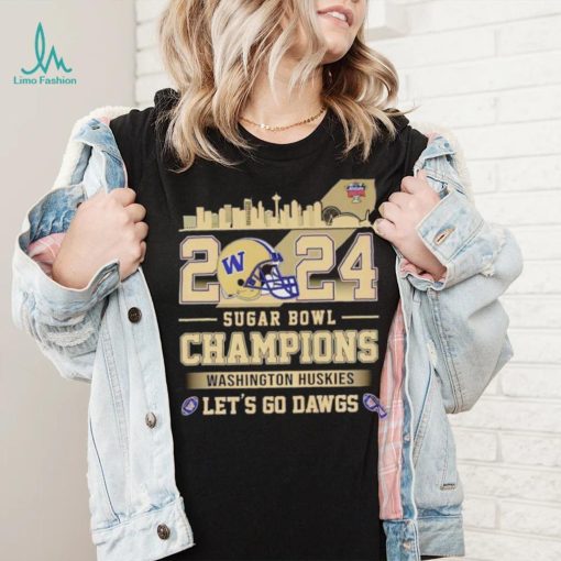 Skyline Washington Huskies 2024 Sugar Bowl Champions let’s go Dawgs shirt
