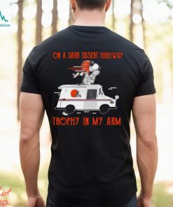 Snoopy Cleveland Browns on a dark desert highway trophy in my arm shirt