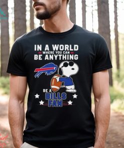 Snoopy In A World Where You Can Be Anything Be A Buffalo Bills Fan T Shirt