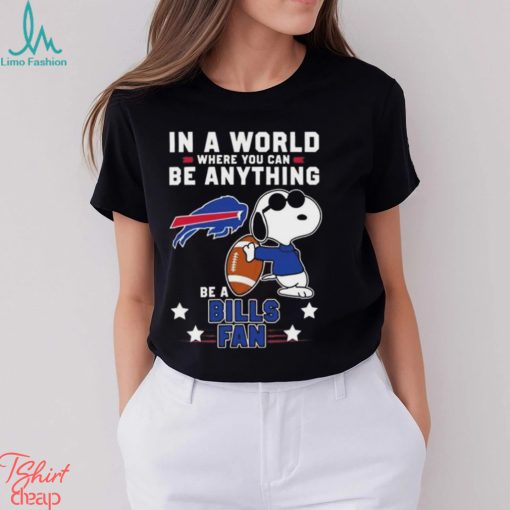 Snoopy In A World Where You Can Be Anything Be A Buffalo Bills Fan T Shirt