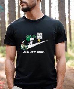 Snoopy NBA Just Bow Down Boston Celtics shirt