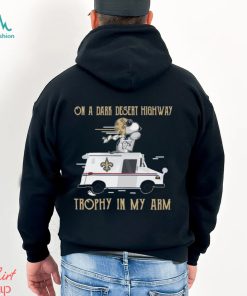 Snoopy New Orleans Saints on a dark desert highway trophy in my arm shirt