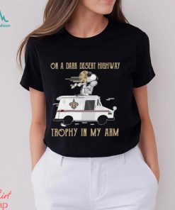 Snoopy New Orleans Saints on a dark desert highway trophy in my arm shirt