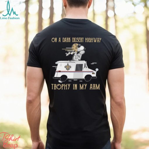 Snoopy New Orleans Saints on a dark desert highway trophy in my arm shirt