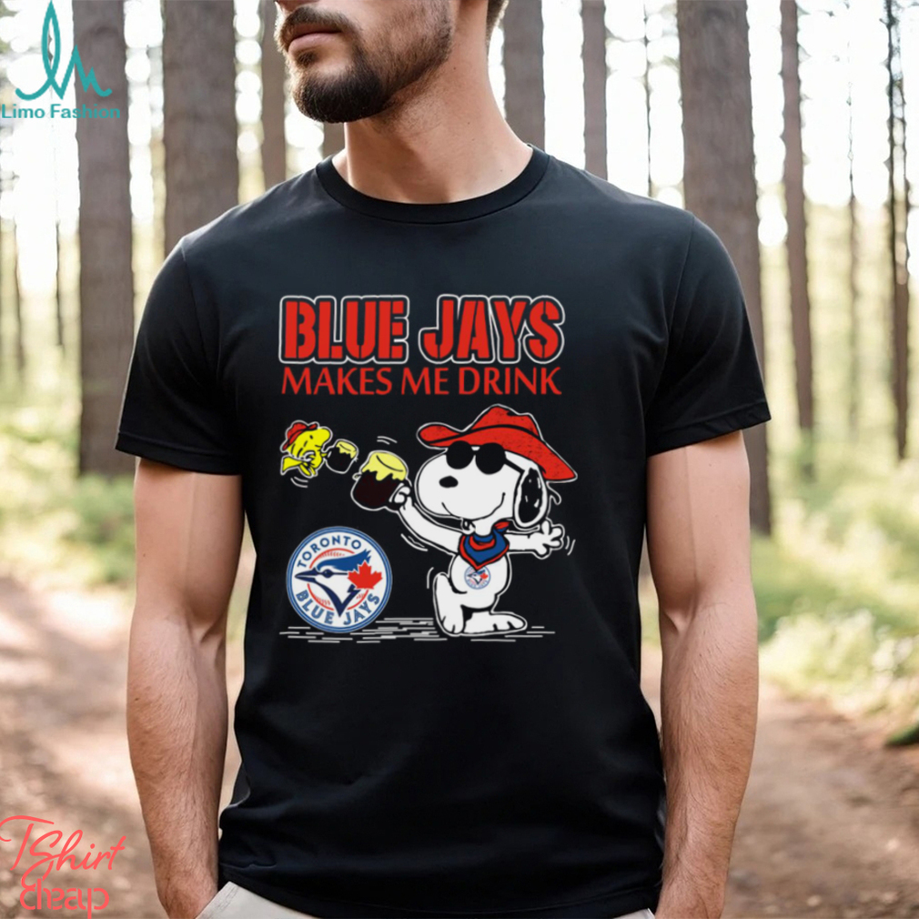 Snoopy Toronto Blue Jays Makes Me Drinks Shirt Snoopy Toronto Blue Jays Makes Me Drinks Shirt
