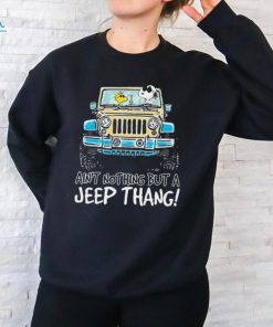 Snoopy and Woodstock drive Jeep ain’t nothing but a Jeep thang shirt