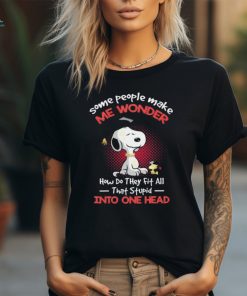 Snoopy and Woodstock some people make me wonder how do they fit all that stupid into one head shirt