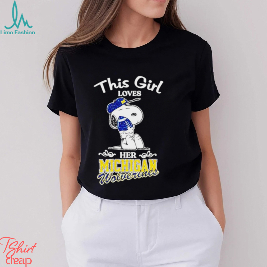 Snoopy this girl loves her Michigan Wolverines football shirt Snoopy this girl loves her Michigan Wolverines football shirt