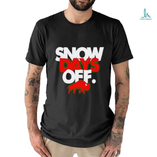 Snow Days Off shirt