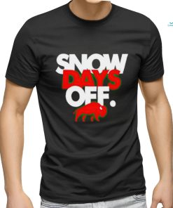 Snow Days Off shirt